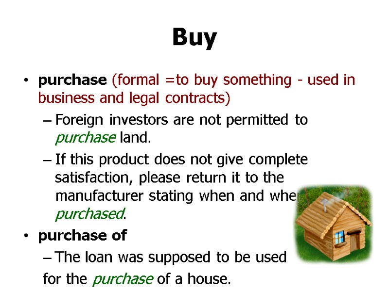 Buy purchase (formal =to buy something - used in business and legal contracts) Foreign